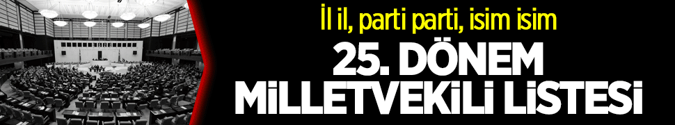 İşte 25. Dönem milletvekili listesi
