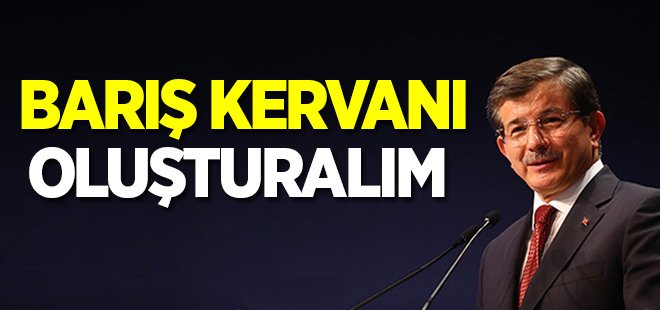 'Barış kervanları kuralım'