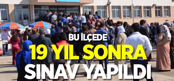 19 yıl sonra o ilçede YGS yapıldı