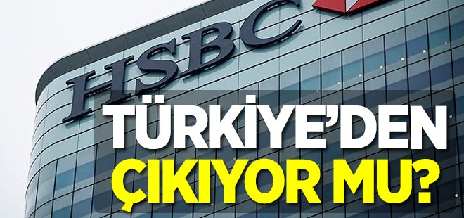 'HSBC'nin Türkiye’den çıkacağı iddiaları spekülasyon'