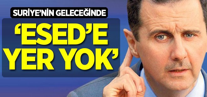'Esed'in Suriye'nin geleceğinde yeri yok'