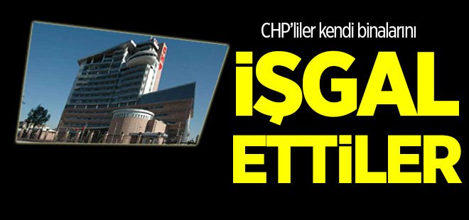 CHP'lilerden CHP il binasına bir garip işgal