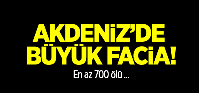 Akdeniz'de büyük facia!