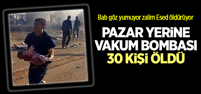 Esed'den pazar yerine "vakum bombalı" saldırı: 30 ölü