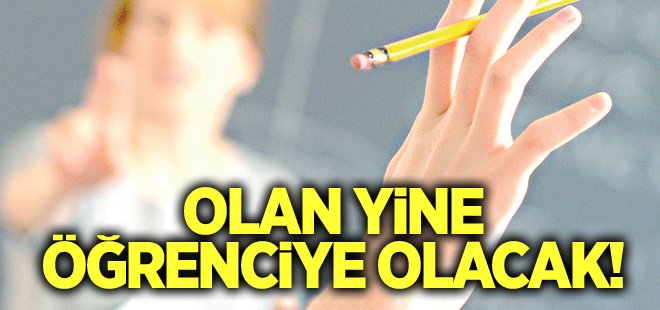 Mağdur yine öğrenciler olacak