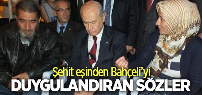 Şehit eşinden Bahçeli'yi duygulandıran sözler