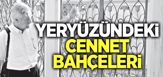 Yeryüzündeki cennet bahçeleri