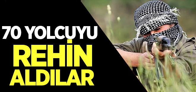 Teröristler 70 yolcuyu rehin aldı