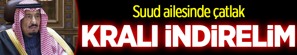 Suud Ailesinde Çatlak! Kralı İndirelim