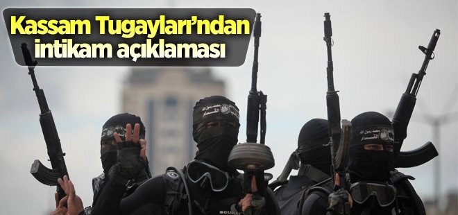 Kassam Tugayları: Çocuklarımızın kanı yerde kalmayacak
