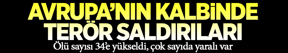 Avrupa'nın kalbinde peş peşe patlamalar