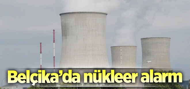 Belçika'da nükleer alarmı