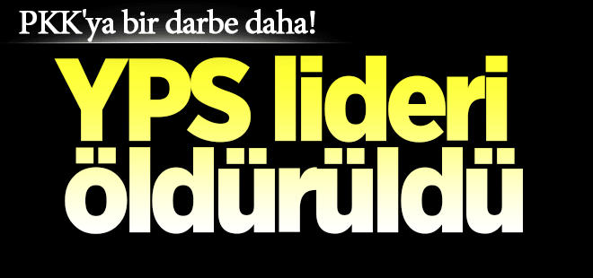 PKK'ya bir darbe daha! YPS lideri öldürüldü