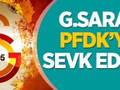 G.Saray PFDK'ya sevk edildi
