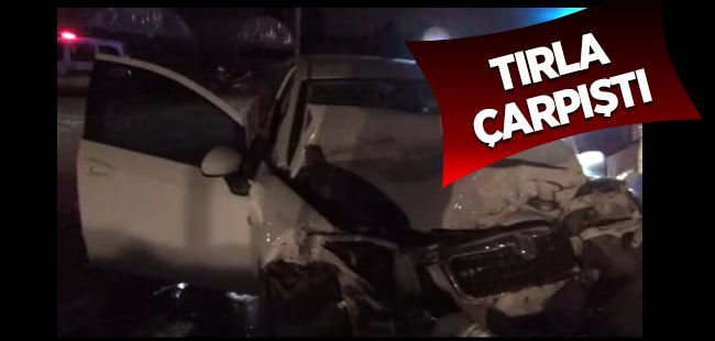 Otomobil tırla çarpıştı